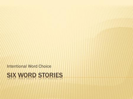 Intentional Word Choice.  “Brevity is the soul of wit” – Shakespeare  Said ironically by Polonius in Shakespeare’s Hamlet during a long-winded speech.