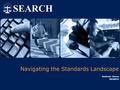 Navigating the Standards Landscape Andrew Owen SEARCH.