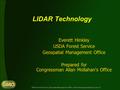 LIDAR Technology Everett Hinkley USDA Forest Service Geospatial Management Office Prepared for Congressman Allan Mollahan's Office.