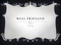 WELL TRAVELED AVID A-3 Henry Milligan. JAPANESE  Hello: Konnichiwa (Kon-ee-chee-wa).  Goodbye:Sayonara (Sa-yo-na-ra).