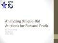 Analyzing Unique-Bid Auctions for Fun and Profit Ory Samorodnitzky Eran Tromer Avishai Wool.