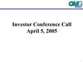 1 Investor Conference Call April 5, 2005. 2 Forward Looking Statements The foregoing discussion may include forward-looking statements for purposes of.