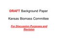 DRAFT Background Paper Kansas Biomass Committee For Discussion Purposes and Revision.