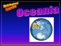 Ten Geographic Qualities F 1. Land is fragmented into numerous islands and one continent F 2. Lowest Population of any World Region.