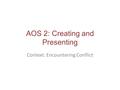 AOS 2: Creating and Presenting Context: Encountering Conflict.