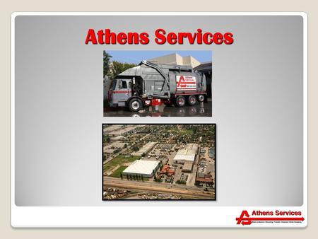 Athens Services. History and Capabilities Athens Services established in Los Angeles in 1958 Athens Services established in Los Angeles in 1958 Family.