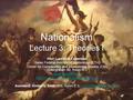 Nationalism Lecture 3: Theories I Prof. Lars-Erik Cederman Swiss Federal Institute of Technology (ETH) Center for Comparative and International Studies.