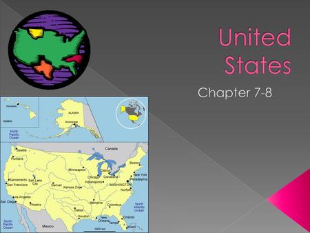  Capital: Washington, D.C.  Pop: 304 Million  US and Canada: 80% of North America.