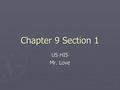 Chapter 9 Section 1 US HIS Mr. Love. Americans Head West  1800 – 400,000 people west of Apps  1861 – more people west of Apps then on coast  moved.