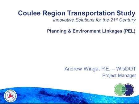 Andrew Winga, P.E. – WisDOT Project Manager.  Background on numerous Transportation Studies  What is a Planning & Environment Linkage Study  Problem.