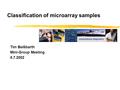 Classification of microarray samples Tim Beißbarth Mini-Group Meeting 8.7.2002.