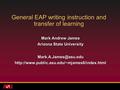 General EAP writing instruction and transfer of learning Mark Andrew James Arizona State University