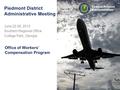 Office of Workers’ Compensation Program Federal Aviation Administration Piedmont District Administrative Meeting June 22-26, 2015 Southern Regional Office.