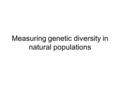 Measuring genetic diversity in natural populations.