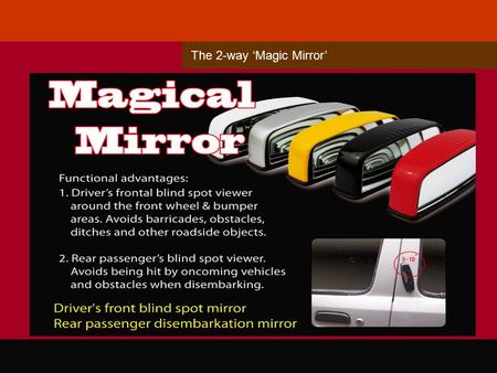 The 2-way ‘Magic Mirror’. ’ The Magic Mirror as displayed in the 2009 Invention Awards (Silver Award) and the 2010 AMPA Exhibition (Automobile and Motorbike.