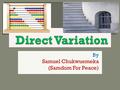 By Samuel Chukwuemeka (Samdom For Peace).  At the end of this presentation, we shall  Understand the meaning of variation  Be familiar with the vocabulary.