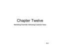 10-1 Chapter Twelve Marketing Channels: Delivering Customer Value.