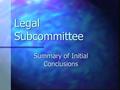 Legal Subcommittee Summary of Initial Conclusions.