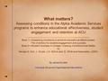 What matters? Assessing conditions in the Alpha Academic Services programs to enhance educational effectiveness, student engagement and retention at ACU.