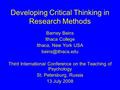 Developing Critical Thinking in Research Methods Barney Beins Ithaca College Ithaca, New York USA Third International Conference on the.