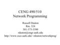 CENG 490/510 Network Programming Russell Deaton Rm. 324 501-575-5590