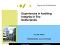 9 december 2010Auditing integrity1 Experiences in Auditing Integrity in The Netherlands Ina de Haan Netherlands Court of Audit.