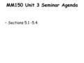 MM150 Unit 3 Seminar Agenda Sections 5.1 -5.4. DID YOU KNOW It’s a metric world The united states is the only western country not presently using the.