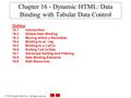  2004 Prentice Hall, Inc. All rights reserved. Chapter 16 - Dynamic HTML: Data Binding with Tabular Data Control Outline 16.1 Introduction 16.2 Simple.