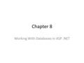 Chapter 8 Working With Databases in ASP.NET. Listing 8.1 – ShowListControls Uses The SqlDataSource control for estabishing database connectivity and.