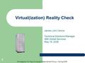 Minneapolis / St. Paul Computer Measurement Group – Spring 2006 1 Virtual(ization) Reality Check James (Jim) Vence Technical Solutions Manager IBM Global.