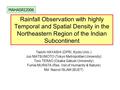 Rainfall Observation with highly Temporal and Spatial Density in the Northeastern Region of the Indian Subcontinent Taiichi HAYASHI (DPRI, Kyoto Univ.)