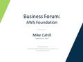 Business Forum: AWS Foundation Presented by: Mike Cahill September 9, 2015 President & CEO Physicians Health Plan of Northern Indiana, Inc.