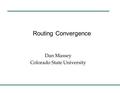 Routing Convergence Dan Massey Colorado State University.