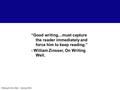 Writing for the Web – Spring 2004 “Good writing…must capture the reader immediately and force him to keep reading.” - William Zinsser, On Writing Well.