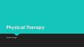 Physical Therapy Lauren Longo. Goal  Goal in to provide equipment That will work every part of the body that will provide clients with the ability for.