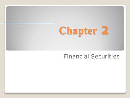 Chapter 2 Financial Securities. McGraw-Hill/Irwin © 2004 The McGraw-Hill Companies, Inc., All Rights Reserved. Classes of Financial Assets Financial assets.