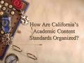 How Are California’s Academic Content Standards Organized?