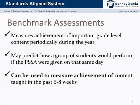 Edward G. Rendell, Governor ▪ Dr. Gerald L. Zahorchak, Secretary of Educationwww.pde.state.pa.us Standards Aligned System Benchmark Assessments 1 Measures.