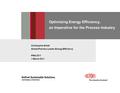 Optimizing Energy Efficiency, an Imperative for the Process Industry Christopher Smith Global Practice Leader, Energy Efficiency PMA 2011 1 March 2011.