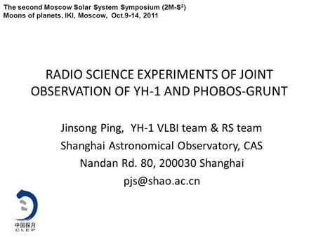 RADIO SCIENCE EXPERIMENTS OF JOINT OBSERVATION OF YH-1 AND PHOBOS-GRUNT Jinsong Ping, YH-1 VLBI team & RS team Shanghai Astronomical Observatory, CAS Nandan.