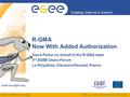 EGEE-II INFSO-RI-031688 Enabling Grids for E-sciencE www.eu-egee.org EGEE and gLite are registered trademarks R-GMA Now With Added Authorization Steve.