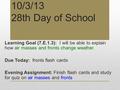 10/3/13 28th Day of School Learning Goal (7.E.1.3): I will be able to explain how air masses and fronts change weather. Due Today: fronts flash cards Evening.