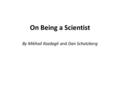 On Being a Scientist By Mikhail Kazdagli and Dan Schatzberg.