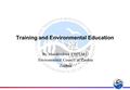 Training and Environmental Education By Munshimbwe CHITALU Environmental Council of Zambia Zambia.