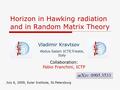 Horizon in Hawking radiation and in Random Matrix Theory Vladimir Kravtsov Abdus Salam ICTP,Trieste, Italy Collaboration: Fabio Franchini, ICTP July 6,