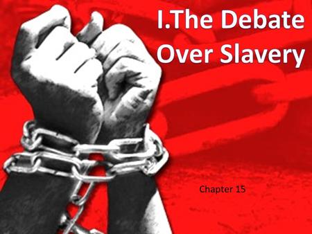 Chapter 15. A. New Land Disputes 1. U.S. added more than 500,000 sq. miles from Mexican American War SPARKED FIGHT OVER SLAVERY.