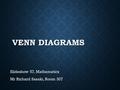 VENN DIAGRAMS Slideshow 57, Mathematics Mr Richard Sasaki, Room 307.