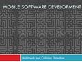 Multitouch and Collision Detection MOBILE SOFTWARE DEVELOPMENT.