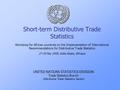 Short-term Distributive Trade Statistics Workshop for African countries on the Implementation of International Recommendations for Distributive Trade Statistics.