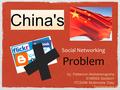 Social Networking Problem by: Pattamon Aksharanugraha 5188002 Section1 ITCS486 Multimedia Data Technologies China'sChina's.